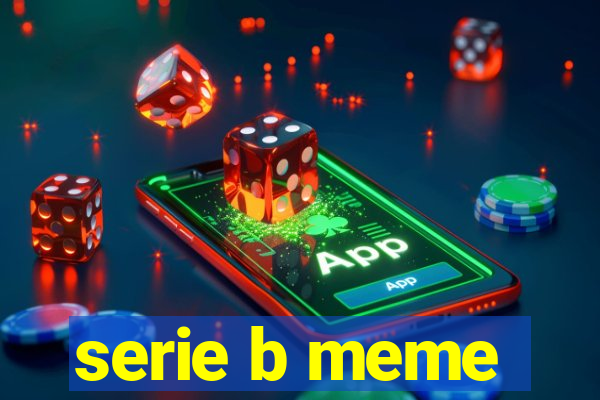 serie b meme